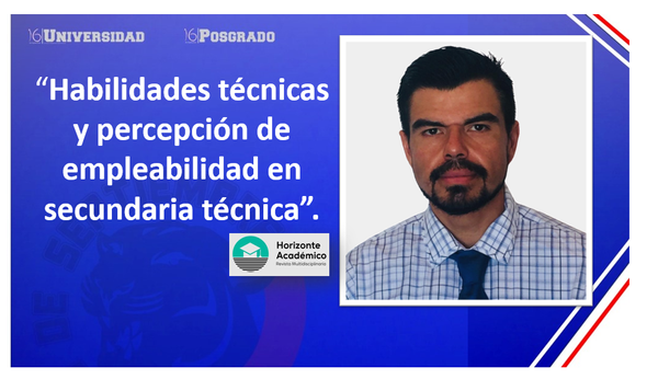 Artículo sobre habilidades y empleabilidad en secundaria técnica posiciona a U16 en la agenda nacional de investigación educativa